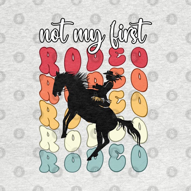 Coastal Cowgirl Not my First Rodeo by Cun-Tees!